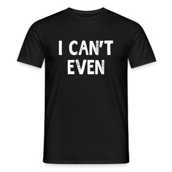 I Can't Even Funny Sayings Workout Fitness Unisex - Men's T-Shirt - black - Front - AI Model Male 178 light (178cm)