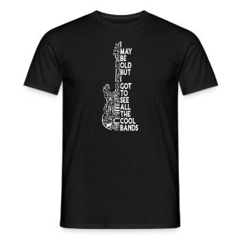 I May Be Old But I Got To See All The Cool Bands R - Men's T-Shirt - black - Front - AI Model Male 178 light (178cm)