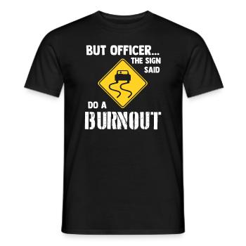 Aber Offizier das Schild sagte, mach einen Burnout - lustiges Auto - Männer T-Shirt - Schwarz - Vorne - AI Model Male 178 light (178cm)