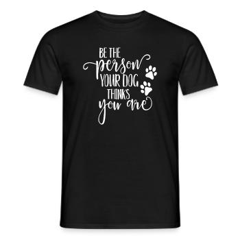 Be The Person Your Dog Thinks You Are paws funny d - Men's T-Shirt - black - Front - AI Model Male 178 light (178cm)