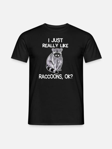 I Just Really Like Raccoons, OK? Lover Gift Raccoo - Men's T-Shirt - black
