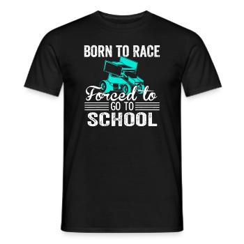 Born Race Sprint Car Forced To Go To School Funnyd - Men's T-Shirt - black - Front - AI Model Male 178 light (178cm)