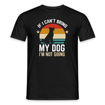 Wenn ich meinen Hund nicht mitbringen kann, gehe ich nicht lustig Hund ow - Männer T-Shirt - Schwarz - Vorne - AI Model Male 178 light (178cm)