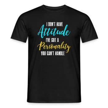 Ich habe keine Einstellung Ich habe eine Persönlichkeit Du C - Männer T-Shirt - Schwarz - Vorne - AI Model Male 178 light (178cm)