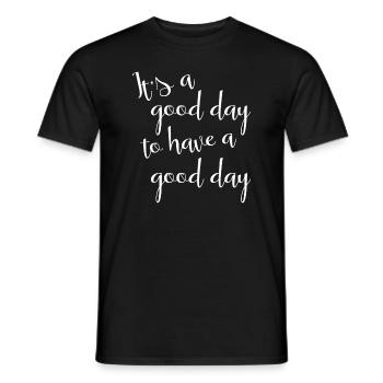 It's a GOOD DAY to have a GOOD DAY - Men's T-Shirt - black - Front - AI Model Male 178 light (178cm)