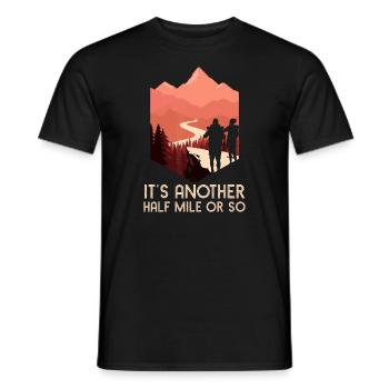 Es ist eine weitere halbe Meile oder so Wandern Natur Wanderung Ba - Männer T-Shirt - Schwarz - Vorne - AI Model Male 178 light (178cm)
