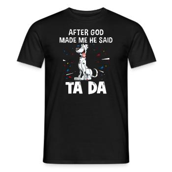 Deutsche Doggenhunde, nachdem Gott mich gemacht hatte, sagte er ta da - Männer T-Shirt - Schwarz - Vorne - AI Model Male 178 light (178cm)