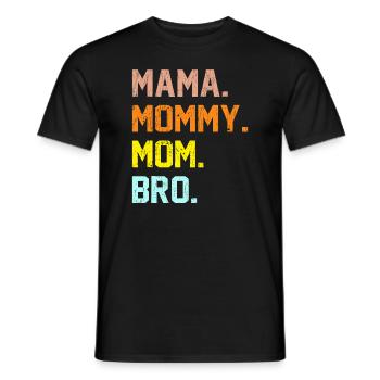 Mama Mama Mama Bro Muttertag - Männer T-Shirt - Schwarz - Vorne - AI Model Male 178 light (178cm)