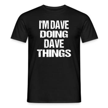 Je suis Dave Doing Dave Things Prénom personnalisé - T-shirt homme - noir - Devant - AI Model Male 178 light (178cm)