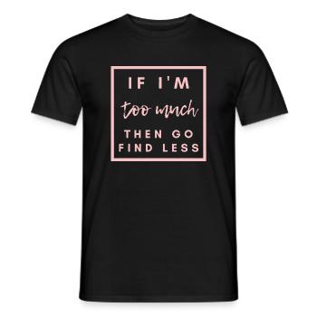 Wenn ich zu viel bin, dann finde lessdadquotewifesiste - Männer T-Shirt - Schwarz - Vorne - AI Model Male 178 light (178cm)
