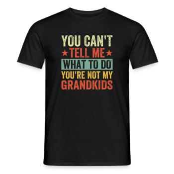 You can't Tell me what to do You're not my Grandki - Men's T-Shirt - black - Front - AI Model Male 178 light (178cm)