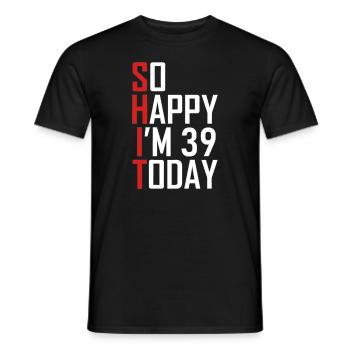 Lustiger 39. Geburtstag 39 Jahre alt So glücklich bin ich 3939 - Männer T-Shirt - Schwarz - Vorne - AI Model Male 178 light (178cm)