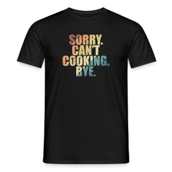 Sorry. Can't. Cooking. Bye. Cooking Hobby - Men's T-Shirt - black - Front - AI Model Male 178 light (178cm)