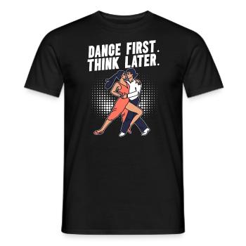 Dance First Think Later Ballroom Couple Dance Dance - Men's T-Shirt - black - Front - AI Model Male 178 light (178cm)