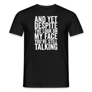 Et pourtant, malgré le regard sur mon visage, tu n’es toujours pas - T-shirt homme - noir - Devant - AI Model Male 178 light (178cm)
