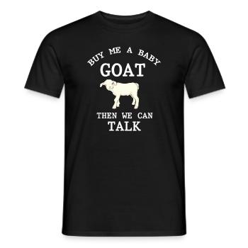 Lustiges Nutztier Kaufe mir eine Babyziege, dann können wir nicht - Männer T-Shirt - Schwarz - Vorne - AI Model Male 178 light (178cm)