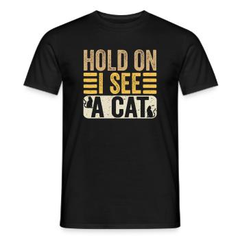 Hold On I See A Cat Funny Cat Lovers Kitten Sarcas - Männer T-Shirt - Schwarz - Vorne - AI Model Male 178 light (178cm)