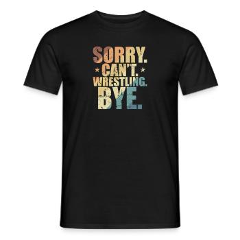 Sorry. Can't. Wrestling. Bye. Show Battle - Men's T-Shirt - black - Front - AI Model Male 178 light (178cm)