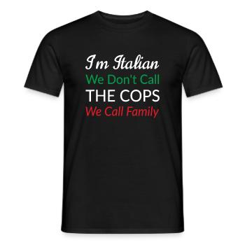 I'm Italian We Don't Call The Cops We Call Family - Men's T-Shirt - black - Front - AI Model Male 178 light (178cm)