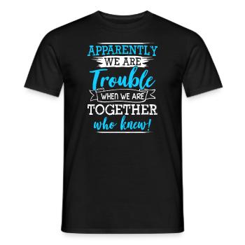 Apparently We Are Trouble When We Are Together Who - Men's T-Shirt - black - Front - AI Model Male 178 light (178cm)