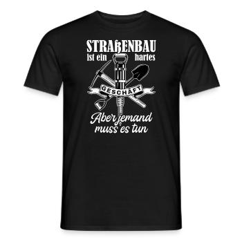 Straßenbau Ist Ein Hartes Geschäft Straßenbauer - Männer T-Shirt - Schwarz - Vorne - AI Model Male 178 light (178cm)