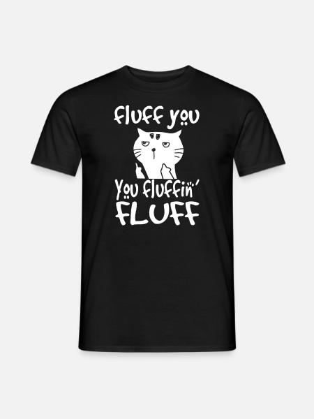 Fluff You You Fluffin' Fluff Funny Flip Off Cat Gi - Männer T-Shirt - Schwarz