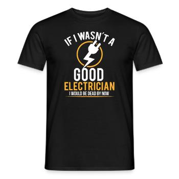 Wenn ich kein guter Elektriker wäre, wäre ich tot - Männer T-Shirt - Schwarz - Vorne - AI Model Male 178 light (178cm)