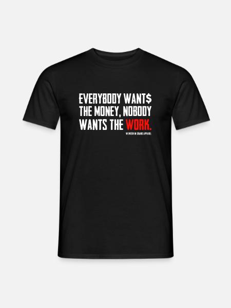 Jeder will das Geld Niemand will die Arbeit - Männer T-Shirt - Schwarz