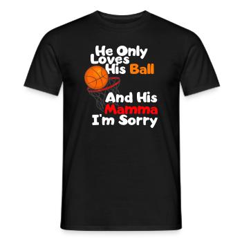 He Loves His Ball And His Momma I'm Sorry Basketba - Men's T-Shirt - black - Front - AI Model Male 178 light (178cm)