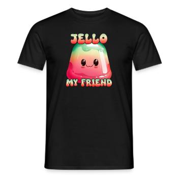 Wackelpudding mit Jello, my Friend - Männer T-Shirt - Schwarz - Vorne - AI Model Male 178 light (178cm)