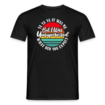 Schwarzer Humor I Was Left Unsupervised - Männer T-Shirt - Schwarz - Vorne - AI Model Male 178 light (178cm)