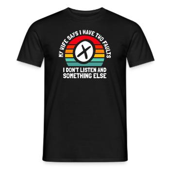 Black Humor My Wife Says I Have Two Faults - Men's T-Shirt - black - Front - AI Model Male 178 light (178cm)