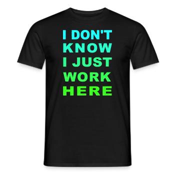 I don't know I just Work here - Men's T-Shirt - black - Front - AI Model Male 178 light (178cm)