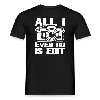Alles, was ich jemals tue, ist Bearbeiten - Fotograf Kamera - Männer T-Shirt - Schwarz - Vorne - AI Model Male 178 light (178cm)