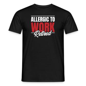 Rentner Rente Witzig Allergic To Work - Männer T-Shirt - Schwarz - Vorne - AI Model Male 178 light (178cm)