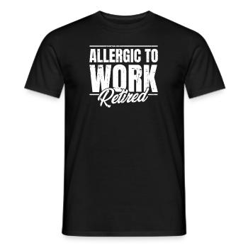Rentner Rente Allergic To Work - Männer T-Shirt - Schwarz - Vorne - AI Model Male 178 light (178cm)