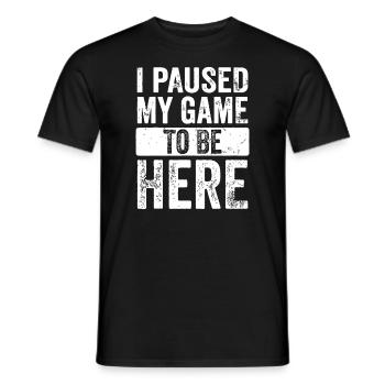 I Paused My Game To Be Here - Men's T-Shirt - black - Front - AI Model Male 178 light (178cm)