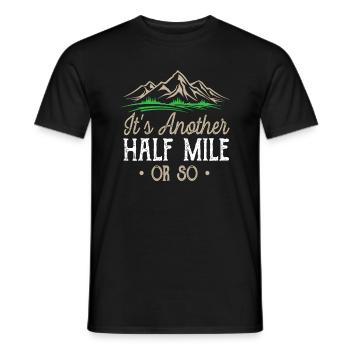 Wandern Es ist eine weitere halbe Meile oder so natürliche Wanderung - Männer T-Shirt - Schwarz - Vorne - AI Model Male 178 light (178cm)