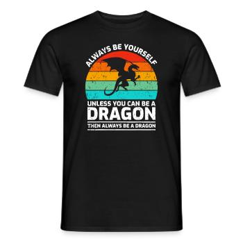 Sei immer du selbst, es sei denn, du kannst ein Drache sein - Männer T-Shirt - Schwarz - Vorne - AI Model Male 178 light (178cm)