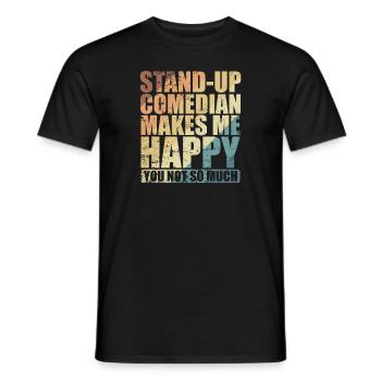 Stand-Up Comedian makes me Happy Humor - Men's T-Shirt - black - Front - AI Model Male 178 light (178cm)