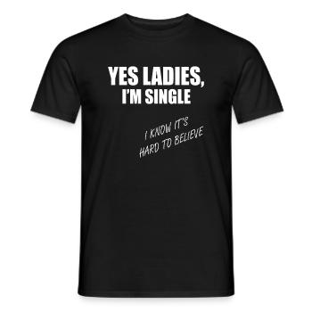 Yes Ladies I'm Single Hard To Believe - Men's T-Shirt - black - Front - AI Model Male 178 light (178cm)