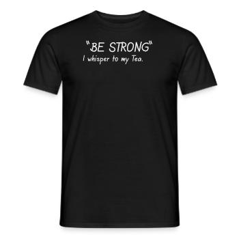 Be strong I whisper to my Tee - Männer T-Shirt - Schwarz - Vorne - AI Model Male 178 light (178cm)