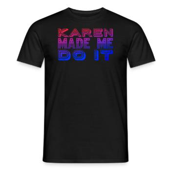 Karen made me do it - Men's T-Shirt - black - Front - AI Model Male 178 light (178cm)