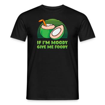 Kokusnuss Kokos Lustig If Im Moody Give Me Foody - Männer T-Shirt - Schwarz - Vorne - AI Model Male 178 light (178cm)