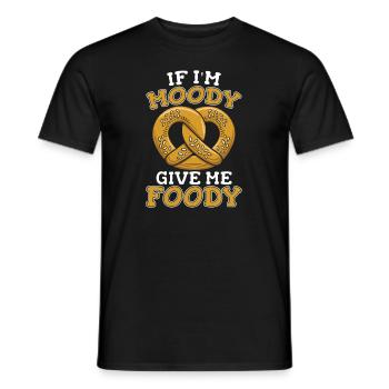 Brezel Witzig If Im Moody Give Me Foody - Männer T-Shirt - Schwarz - Vorne - AI Model Male 178 light (178cm)