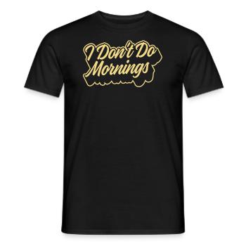 Black Humor Funny I Don't Do Mornings - Men's T-Shirt - black - Front - AI Model Male 178 light (178cm)