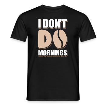Black Humor Funny I Don't Do Mornings - Men's T-Shirt - black - Front - AI Model Male 178 light (178cm)