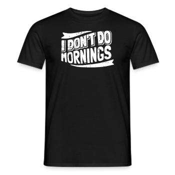 Black Humor Funny I Don't Do Mornings - Men's T-Shirt - black - Front - AI Model Male 178 light (178cm)