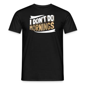 Black Humor Funny I Don't Do Mornings - Men's T-Shirt - black - Front - AI Model Male 178 light (178cm)