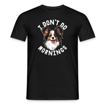 Papillon Lustig I Dont Do Mornings - Männer T-Shirt - Schwarz - Vorne - AI Model Male 178 light (178cm)
